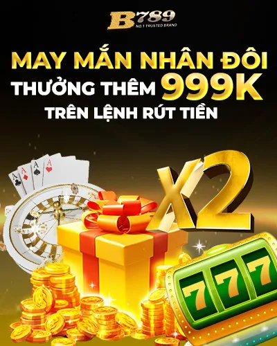 MAY MẮN NHÂN ĐÔI THƯỞNG THÊM 999K TRÊN LỆNH RÚT TIỀN