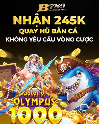 THƯỞNG 245K QUAY HŨ & BẮN CÁ MỖI NGÀY