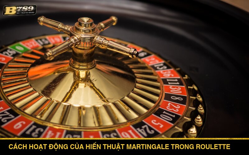 Cách hoạt động của hiến thuật Martingale trong Roulette