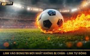 Link vào Bong789 mới nhất