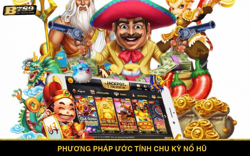 Phương pháp ước tính chu kỳ Nổ Hũ